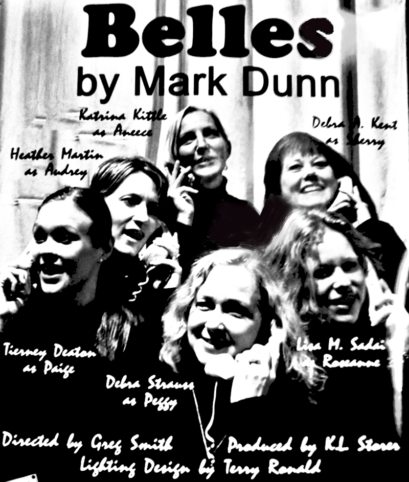 Belles - a comedy in two acts by Mark Dunn. Directed by Greg Smith; Produced by K.L.Storer