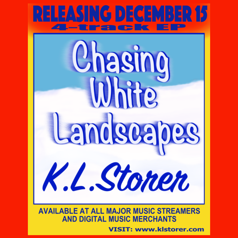 new EP from K.L.Storer, CHASING WHITE LANDSCAPES, Coming December 15 - Will be available for streaming and/or purchasing at all major music streaming services and digital music merchants, including many outside of the United States.