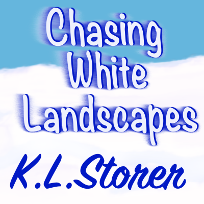 The CHASING WHITE LANDSCAPES front cover art. The text over a color drawing of a snowscape with a blue sky, with the title and K.L.Storer's name'