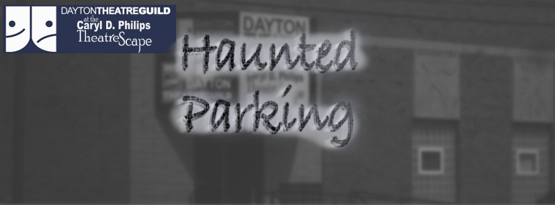 Huanted Parking at the Dayton Theatre Guild