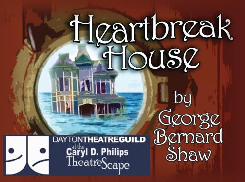 HEARTBREAK HOUSE by George Bernard Shaw, at The Dayton Theatre Guild.