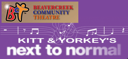 NEXT TO NORMAL by Kitt and Yorkey, at The Beavercreek Community Theatre.