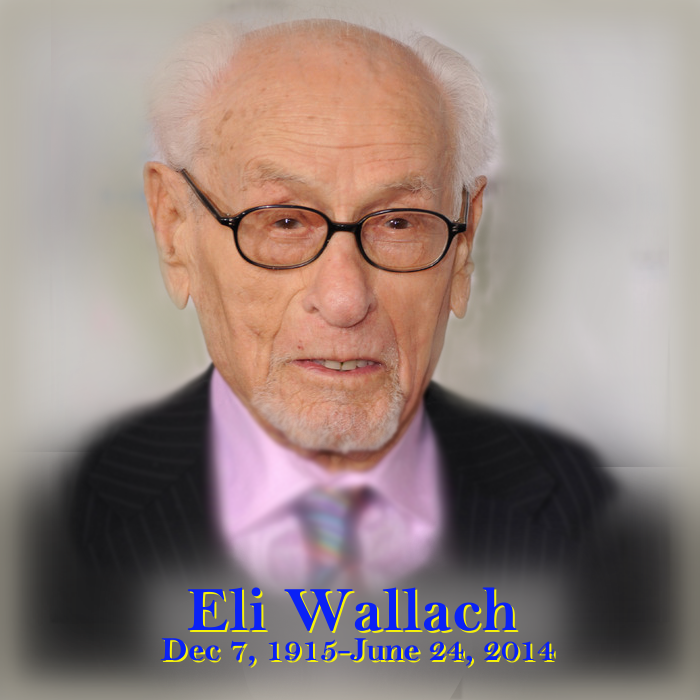 Eli Wallach. Dec 7, 1915-June 24, 2014