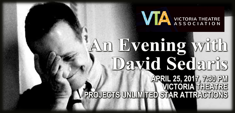 An Evening with David Sedaris. Apr 25, 2017. Victoria Theatre.