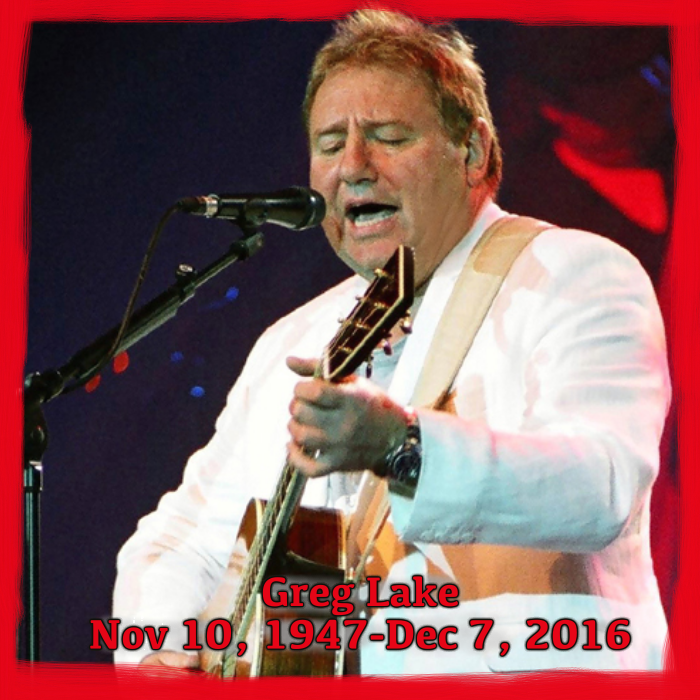 RIP Greg Lake, Nov 10, 1947-Dec 7, 2016