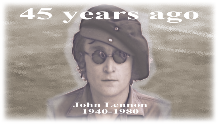 Headshot of John Lennon, circa late 1970s or 1980, with text "45 years ago, John Lennon, 1940-1980"
