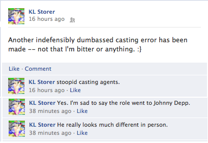 K.L. fb post "Another indefensibly dumbassed casting error has been made ‐‐ not that I'm bitter or anything. :}"