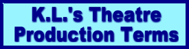 K.L.'s Theatre Production Terms