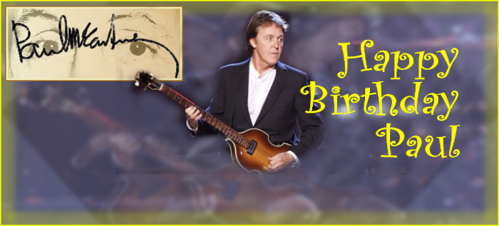 Picture of Paul McCartney playing bass, perhaps about two years ago. Text: Happy Birthday Paul