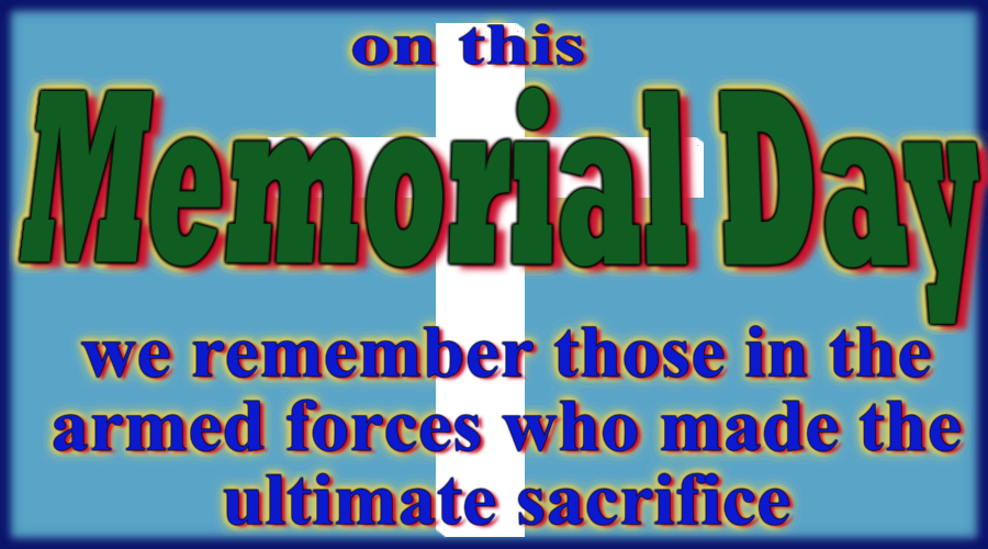on this Memorial Day we remember those in the armed forces who made the ultimate sacrifice