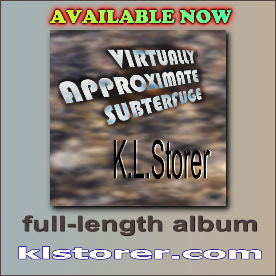 Available Now - VIRTUALLY APPROXIMATE SUBTERFUGE, K.L.Storer - full-length album.