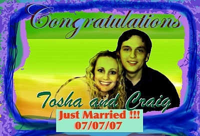 Congratulations Tosha and Craig ‐‐ JUST MARRIED!!! 07/07/07