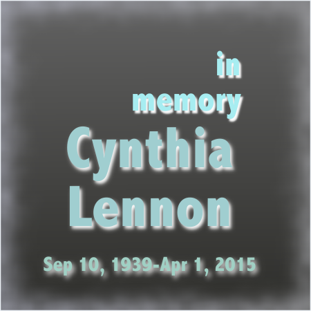 in memory, Cynthia Lennon, Sep 10, 1939-Apr 1, 2015